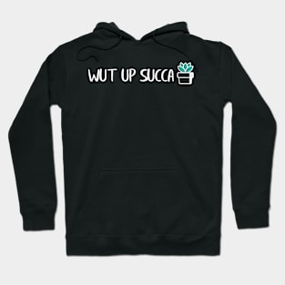Wut Up Succa Hoodie